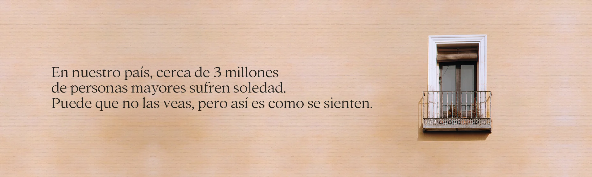 En nuestro país, cerca de 3 millones de personas mayores sufren soledad. Puede que no las veas, pero así es como se sienten
